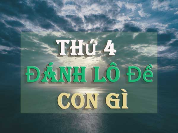thứ 4 đánh con gì