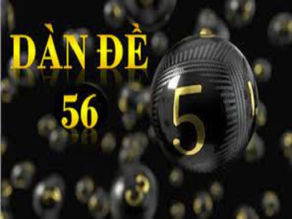 dàn số 56 số là gì? Cách đánh dàn số 56 bất bại
