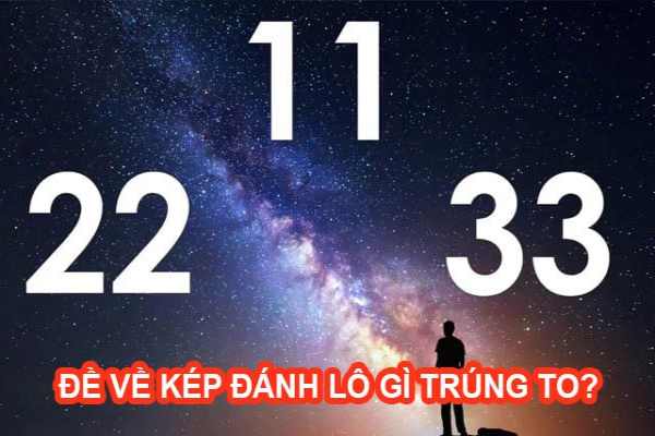 đề về kép hôm sau đánh con gì