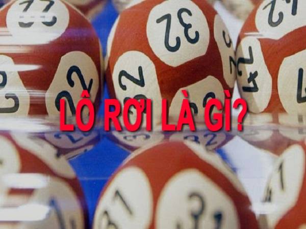 Lô rơi là gì? Cách bắt con rơi hiệu quả nhất cho người mới