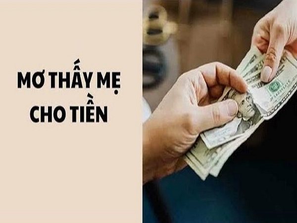 Nằm mơ thấy mẹ cho tiền thử vận may với con gì