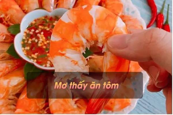 Mơ thấy ăn tôm có điềm báo gì và đánh số mấy trúng?