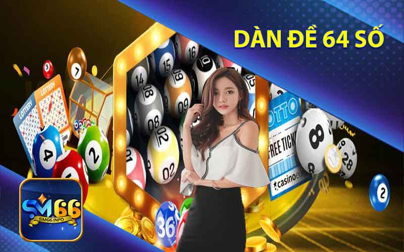 Ưu nhược điểm dàn số 64 số