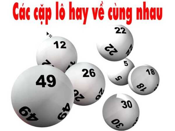 Những cặp lô hay về cùng nhau trong bảng kết quả xổ số