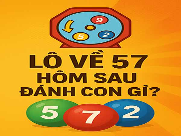 Lô về 57 hôm sau đánh con gì theo hệ thống ngũ hành?
