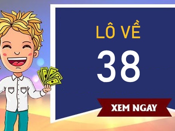 Lô về 38 hôm sau đánh con gì vào bờ an toàn?