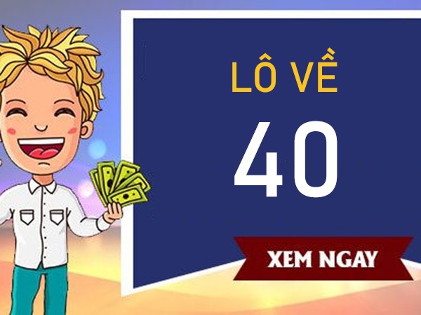 Lô về 40 hôm sau đánh con gì rước lộc vào nhà?