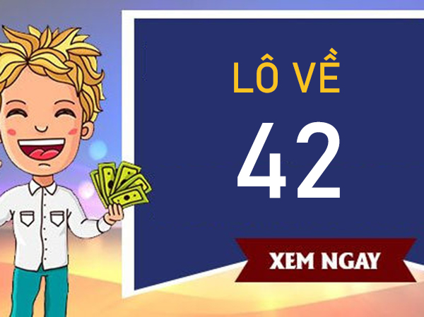 Lô về 42 hôm sau đánh con gì bùng nổ may mắn?