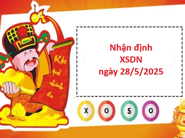 Nhận định XSDN 28/5/2025 miễn phí thứ 4 hôm nay