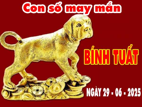 Con số may mắn tuổi Bính Tuất ngày 29/6/2025 chủ nhật hôm nay