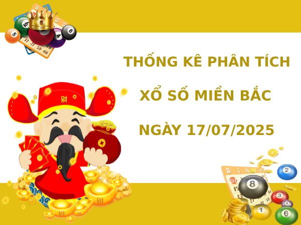 Thống kê phân tích XSMB ngày 17/7/2025 thứ 5 may mắn