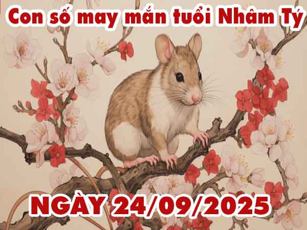 Con số may mắn tuổi Nhâm Tý ngày 24/9/2025 thứ 4 hôm nay