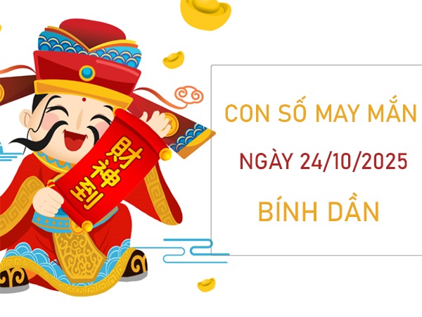 Giải hung hóa cát với số hên tuổi Bính Dần 24/10/2025