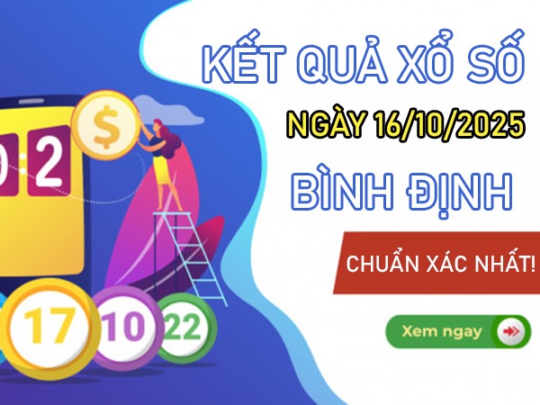 Dự đoán xổ số Bình Định ngày 16/10/2025 chính xác