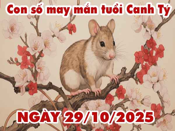 Con số may mắn tuổi Canh Tý ngày 29/10/2025 thứ 4 hôm nay