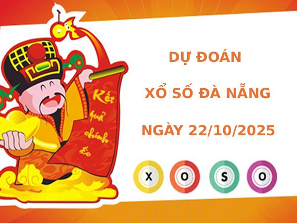 Dự đoán xổ số Đà Nẵng 22/10/2025 thứ 4 tài lộc
