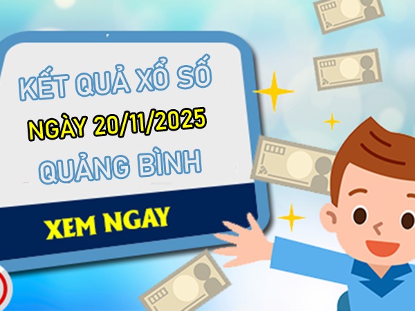 Dự đoán XSQB 20/11/2025 tham khảo xổ số Quảng Bình
